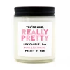 Pretty By Her You're Like Really Pretty Candle