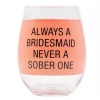 About Face Designs GIFT Always A Bridesmaid Wine Glass