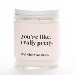 Ginger June Candle Co. You're Like Really Pretty Candle