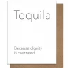 Pretty Alright Goods GIFT Tequila Dignity Greeting Card