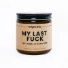 Trial By Fire My Last Fuck 16oz. Candle GIFT